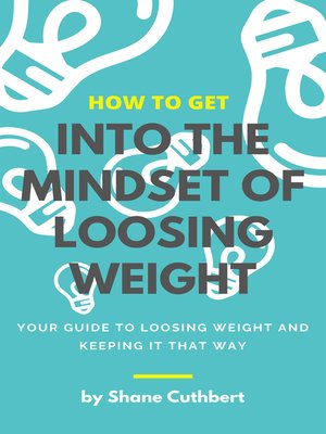 cover image of HOW TO GET INTO THE MINDSET TO LOOSE WEIGHT